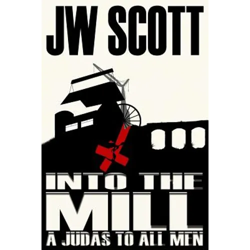 Into the Mill: A Judas to all Men