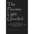 The Pleromic Light Unveiled: An Instructive Monograph on the Holy Gnostic Liturgy of the Pleromic Light