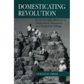 Domesticating Revolution: From Socialist Reform to Ambivalent Transition in a Bulgarian Village
