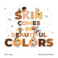 Skin comes in beautiful colors