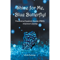 Shine for Me, Blue Butterfly! Premenstrual Dysphoric Disorder (PMDD): A Survivor's Journey