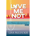Love Me Not: A Hidden Springs Novel