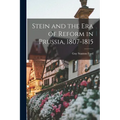 Stein and the Era of Reform in Prussia, 1807-1815