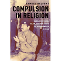 Compulsion in Religion: Saddam Hussein, Islam, and the Roots of Insurgencies in Iraq
