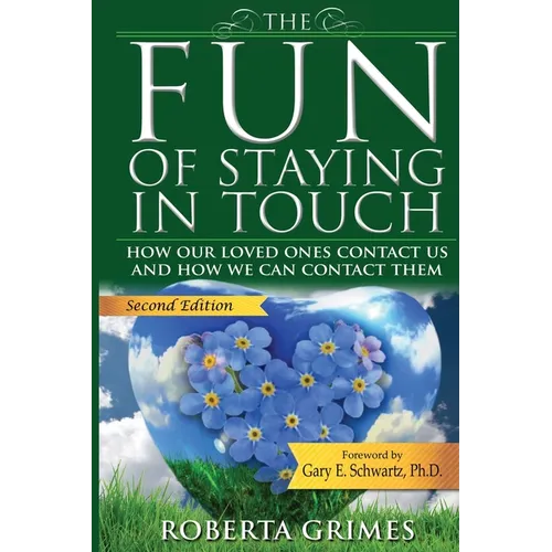 The Fun of Staying in Touch: How Our Loved Ones Contact Us and How We Can Contact Them - Paperback