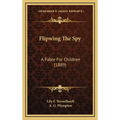 Flipwing The Spy: A Fable For Children (1889)