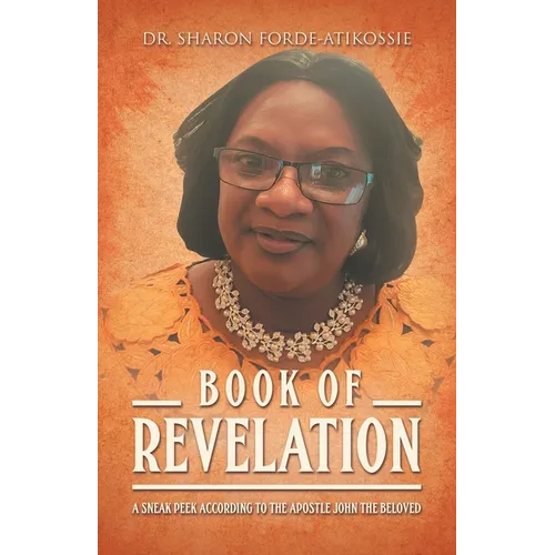Book Of Revelation: A Sneak Peek According to the Apostle John the Beloved