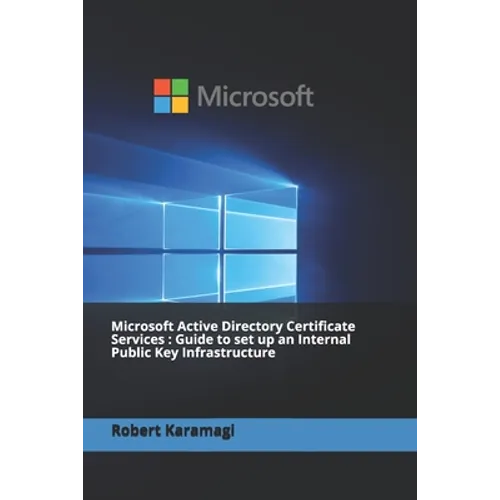 Microsoft Active Directory Certificate Services: Guide to set up an Internal Public Key Infrastructure