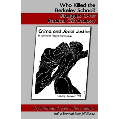 Who Killed the Berkeley School?: Struggles Over Radical Criminology