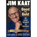 Jim Kaat: Good as Gold: My Eight Decades in Baseball