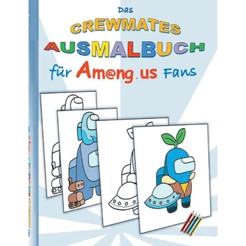 Das Crewmates Ausmalbuch für Am@ng.us Fans: Malbuch, ausmalen, App, Computerspiel, Spielebuch, us, Kinder, Impostor, Crewmate, Beschäftigungsbuch, Ges