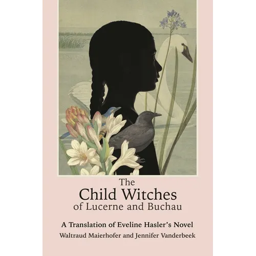 The Child Witches of Lucerne and Buchau: A Translation of Eveline Hasler's Novel