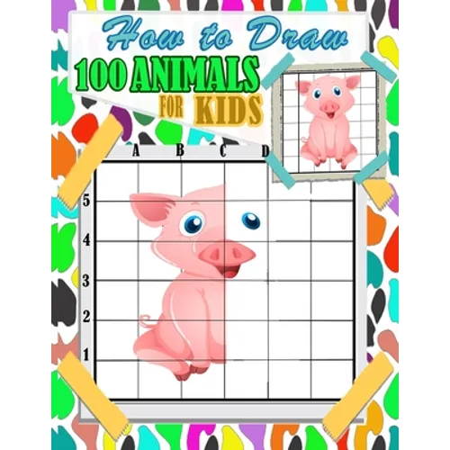 How To Draw Animals For Kids: 100 fun and cute animals drawing and activity book for kids with Copy Grid Method drawing for children, girls -3 Diffi