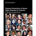 Baseless Prosecutions Of Human Rights Defenders In Colombia: In The Dock And Under The Gun