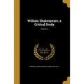 William Shakespeare, a Critical Study; Volume 2