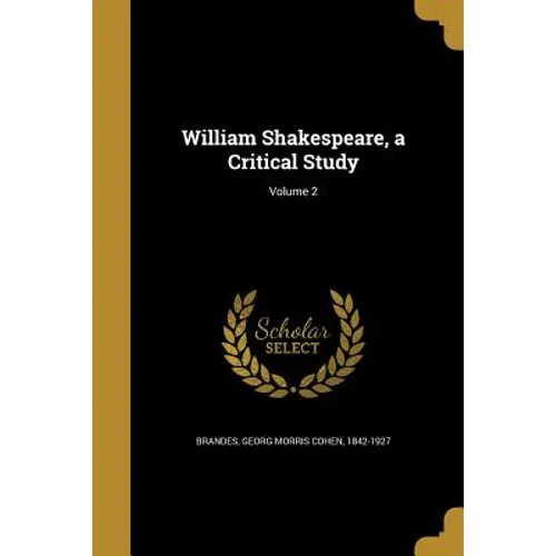 William Shakespeare, a Critical Study; Volume 2