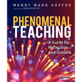 Phenomenal Teaching: A Guide for Reflection and Growth