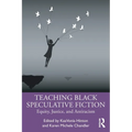 Teaching Black Speculative Fiction: Equity, Justice, and Antiracism
