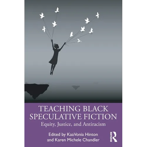 Teaching Black Speculative Fiction: Equity, Justice, and Antiracism