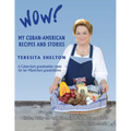 Wow! My Cuban-American Recipes and Stories: A Cuban-born grandmother cooks for her Miami-born grandchildren