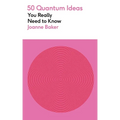 50 Quantum Physics Ideas You Really Need to Know