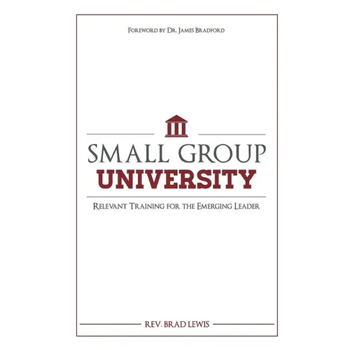 Small Group University: Relevant Training for the Emerging Leader