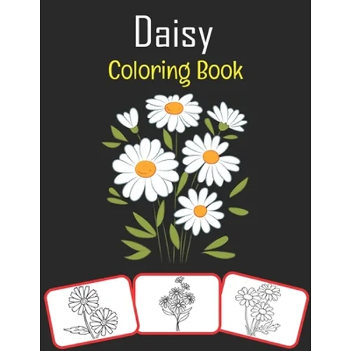 Daisy Coloring Book: Color and learn with fun. Daisy pictures, coloring and learning book with fun for kids (60 Pages, at least 30 Daisy flower images