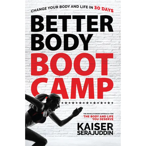 Better Body Bootcamp: The Revolutionary Approach for the Body and Life You Deserve
