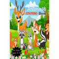 Animals Coloring Book for kids Ages 2-13: Animals Coloring Pages, Cute