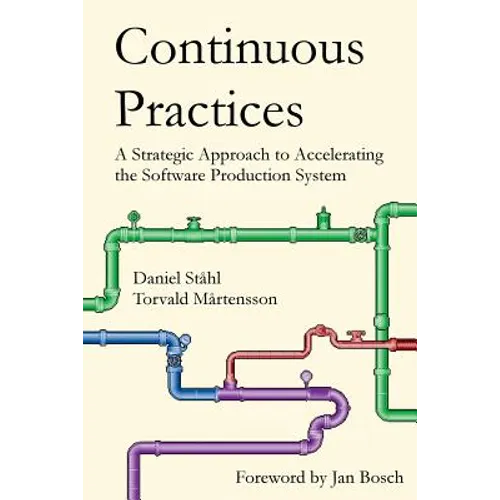 Continuous Practices: A Strategic Approach to Accelerating the Software Production System