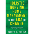 Holistic Nursing Home Management in the Era of Change: A Pathway to a Sustainable Nursing Home Quality