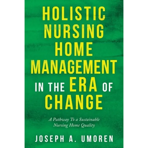Holistic Nursing Home Management in the Era of Change: A Pathway to a Sustainable Nursing Home Quality