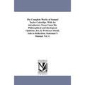 The Complete Works of Samuel Taylor Coleridge. With An introductory Essay Upon His Philosophical and theological Opinions. Ed. by Professor Shedd. Aid