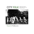 City Folk: English Country Dance and the Politics of the Folk in Modern America
