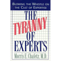 The Tyranny of Experts: Blowing the Whistle on the Cult of Expertise