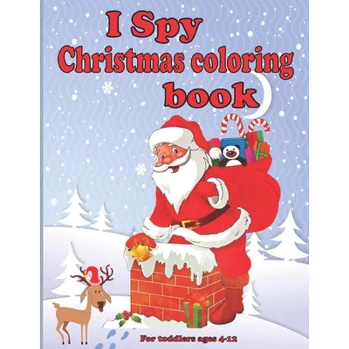 I spy christmas coloring book for toddlers ages 4-12: Fun Children's Christmas present for Toddlers & Kids - Fun and straightforward designs to paint