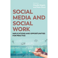 Social Media and Social Work: Implications and Opportunities for Practice