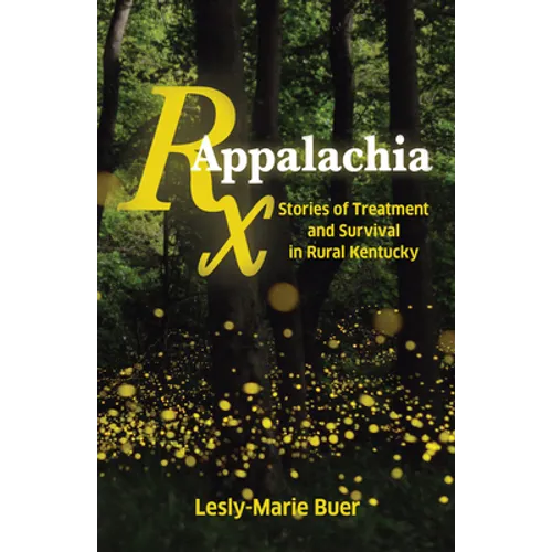RX Appalachia: Stories of Treatment and Survival in Rural Kentucky