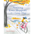 Nothing Ever Happens on a Gray Day