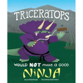 Triceratops Would Not Make a Good Ninja