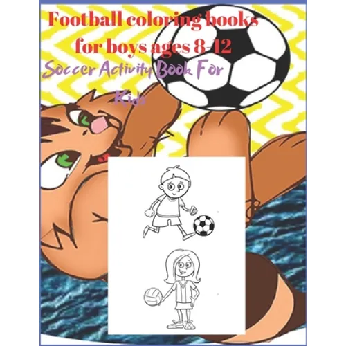 Football coloring books for boys ages 8-12: Soccer Activity Book For Kids