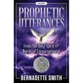 Prophetic Utterances: From the Holy Spirit & Words of Encouragement