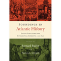 Soundings in Atlantic History: Latent Structures and Intellectual Currents, 1500-1830