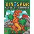 Dinosaur Color By Numbers: Coloring Book for Kids Ages 4-8 Activity Book for Boys & Girls