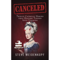 Canceled: Twelve Catholic Heroes That History Turned Into Villains