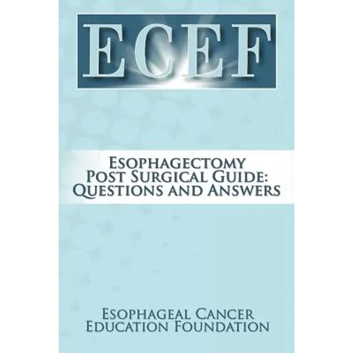 Esophagectomy Post Surgical Guide: Questions and Answers