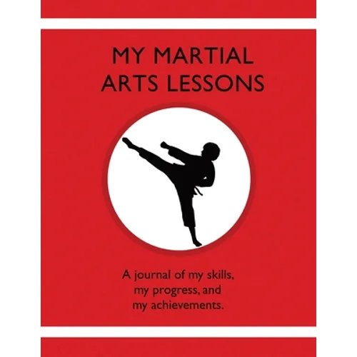 My Martial Arts Lessons: A journal of my skills, my progress, and my achievements.