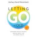Letting Go of OCD: Overcoming Intrusive Thoughts, Reducing Anxiety, and Reclaiming Your Life