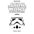 Star Wars: Un mythe universel