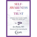 Self-Awareness and Trust: Leading Healthcare Teams from the Inside Out